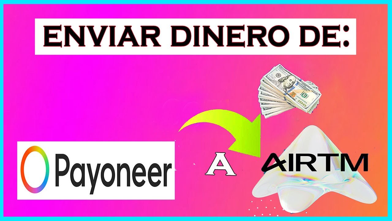 👉Como Retirar O Enviar Dinero De PAYONEER A AIRTM (FONDEAR AIRTM CON ...