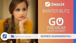 Banter Blitz with IM Sopiko Guramishvili (Miss Tactics) - 8 May, 2018