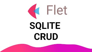 Flet Tutorial - Create Simple SQLITE Crud