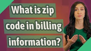 What is zip code in billing information?