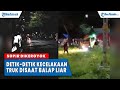 Detik-detik Kecelakaan Truk Pada Saat Balap Liar, Sopir jadi Bulan-bulanan