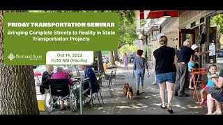 Friday Transportation Seminar: Bringing Complete Streets to Reality in State Transportation Projects