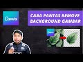 Canva | Cara REMOVE BACKGROUND paling PANTAS!!