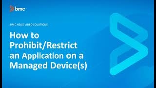 BMC Client Management (BCM): How to Prohibit/Restrict an Application on a Managed Device(s)