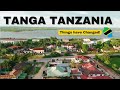 This is Tanga Tanzania 2024. Things have Changed