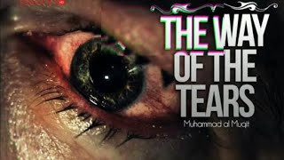 The Way of The Tears | Exclusive Nasheed | Muhammad al Muqit