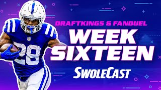 WEEK 16 NFL DRAFTKINGS & FANDUEL DFS LINEUP ADVICE - SWOLECAST