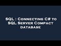 SQL : Connecting C# to SQL Server Compact database