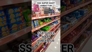 SSK SUPER MART AMBATTUR . STOCK FULLY LOADED BEST PROVISION AND GROCERIES IN AMBATTUR