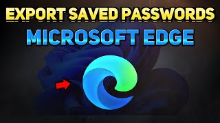 How to Export Passwords from Microsoft Edge (Tutorial)