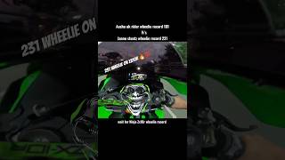 Aashu uk rider wheelie record 181🔥💯  jannu stuntz wheelie record 231🔥😍#shorts #zx10r #motovlog #vlog