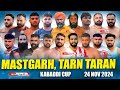 🔴[LIVE] Mastgarh (Tarn Taran) Kabaddi Cup 24 Nov 2024 Live