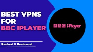 Best VPNs for BBC iPlayer - Ranked & Reviewed for 2023