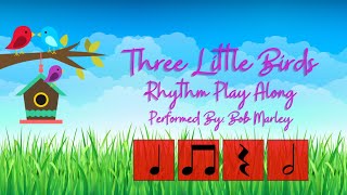 Three Little Birds (Bob Marley) Rhythm Play Along