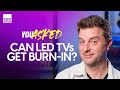 Can LED/LCD TVs Get Burn-In & More | You Asked Ep. 32