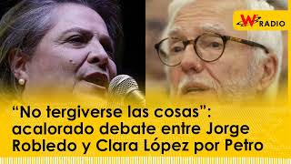 “No tergiverse las cosas”: acalorado debate entre Jorge Robledo y Clara López por Petro
