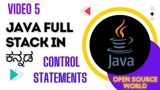 CONTROL STATEMENTS IN JAVA | JAVA FULL STACK COURSE IN KANNADA | OSW | VIDEO 5
