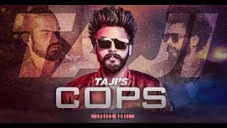 Cops (Full Song) Taji | New Punjabi Songs 2018 |