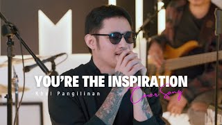 You're The Inspiration - Chicago (Khel Pangilinan with Lyrics)