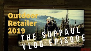 OUTDOOR RETAILER 2019: A SUPPAUL EPISODE