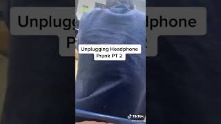 Unplugging headphones prank pt 2 💀#short #shorts