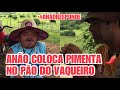 ANÃO COLOCA PIMENTA 🌶 NO PÃO DO VAQUEIRO