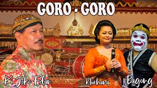 GORO GORO || KI JOKO EDAN || BINTANG TAMU NURHANA - BAGONG