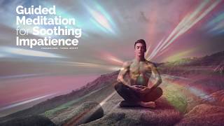 Guided Meditation for Soothing Impatience