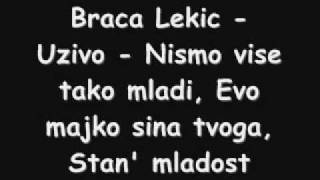 Braca Lekic - Uzivo - Nismo vise tako mladi, Evo majko sina tvoga, Stan´ mladosti