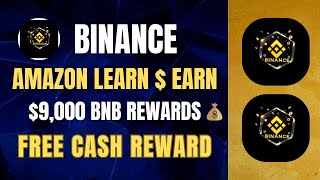 BINANCE | Reward For All Users | Amazon $9,000 Learn \u0026 Earn Event | Share Reward Pool #binance