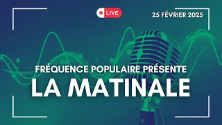 LA MATINALE DU 25/02/2025 : REJOIGNEZ-NOUS EN DIRECT !