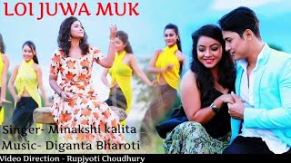 Loi Juwa Muk By Minakshi Kalita | Diganta Bharati | Anupam Konwar