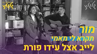 תקרא לי מאמי - מור (לייב אצל עידו פורת)