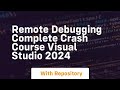 remote debugging complete crash course visual studio 2024