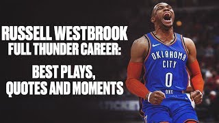 Russell Westbrook Career Retrospective with Oklahoma City Thunder: Best Plays, Quotes and Moments