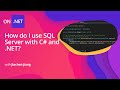 How do I use SQL Server with C# and .NET?