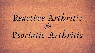 Reactive Arthritis and Psoriatic Arthritis