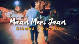 Maan Meri Jaan , Lo-fi [ slowed+reverb ] - KING | SLOWEDAudio