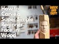 Super Easy Beginner Face Carving Lesson---Anyone Can Do It---