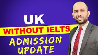 UK WITHOUT IELTS ADMISSION UPDATE | STUDY ABROAD VISA UPDATE