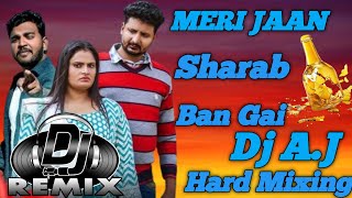 Meri Jaan Sharab Ban Gai Dj Remix l Hard Bass l Hard Kick l High Vibration l New Haryanvi Song 2025