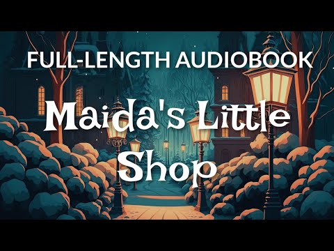 6.5 HRS Uninterrupted Reading / Complete Audiobook MAIDA'S LITTLE SHOP to Help You Sleep All Night!