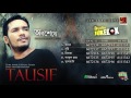 bangla super hit album obosheshe tausif audio jukebox 2017