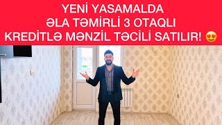 YENİ YASAMALDA ƏLA TƏMİRLİ 3 OTAQLI KREDİTLƏ MƏNZİL SATILIR 😍