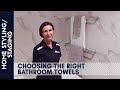 Home Styling/Staging | Choosing the right bathroom towels