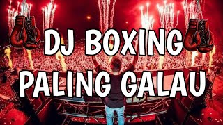 DJ BOXING SUPER GALAU PALING TINGGI !! SATU ROOM MENANGIS !! DJ BOXING JUNGLE DUTCH FULL BASS 2024