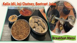 Breakfast Ideas - Kollu Idli, Inji|Ginger Chutney, Beetroot Soup