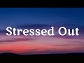 Twenty One Pilots - Stressed Out (Lyrics)