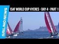 ISAF World Cup Hyeres | DAY 4 | Highlights | Nacra 17 / Men's Laser