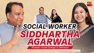 In Conversation with Social Worker Siddhartha Umesh Agrawal | Founder Umesh Aggarwal Foundation